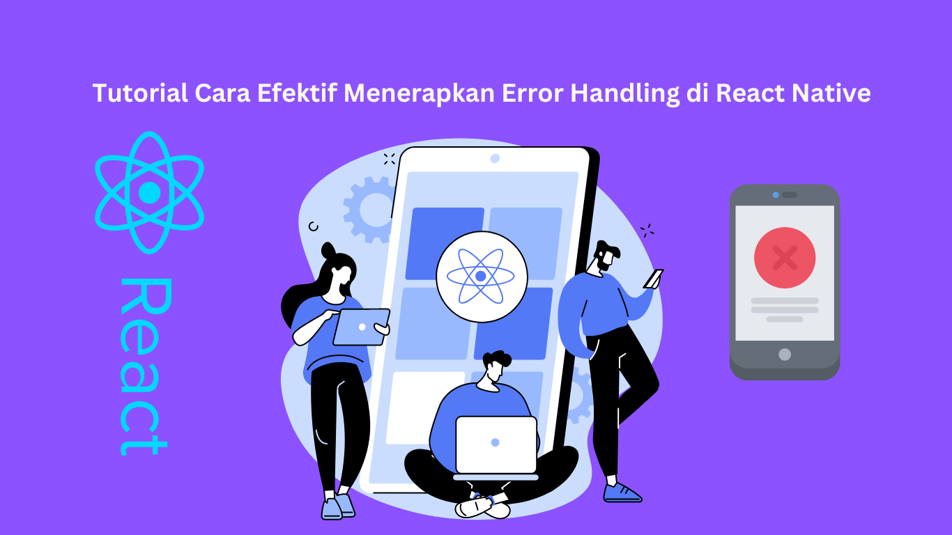 Tutorial Cara Efektif Menerapkan Error Handling di React Native ...